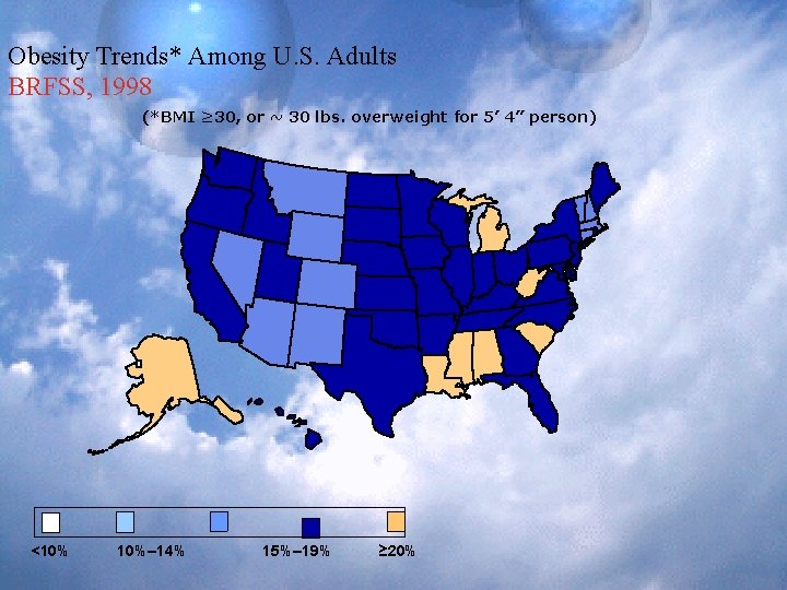 Obesity Trends* Among U. S. Adults BRFSS, 1998 (*BMI ≥ 30, or ~ 30