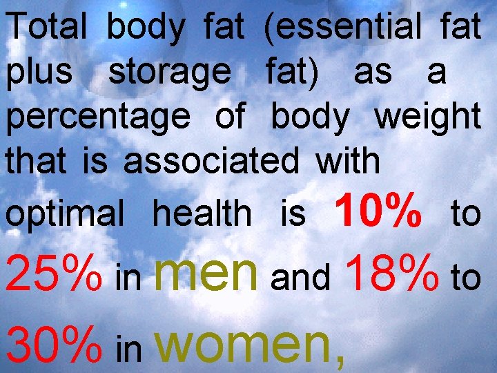 Total body fat (essential fat plus storage fat) as a percentage of body weight