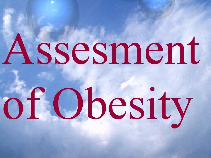 Assesment of Obesity 