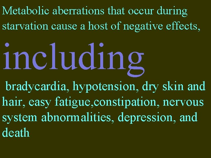 Metabolic aberrations that occur during starvation cause a host of negative effects, including bradycardia,