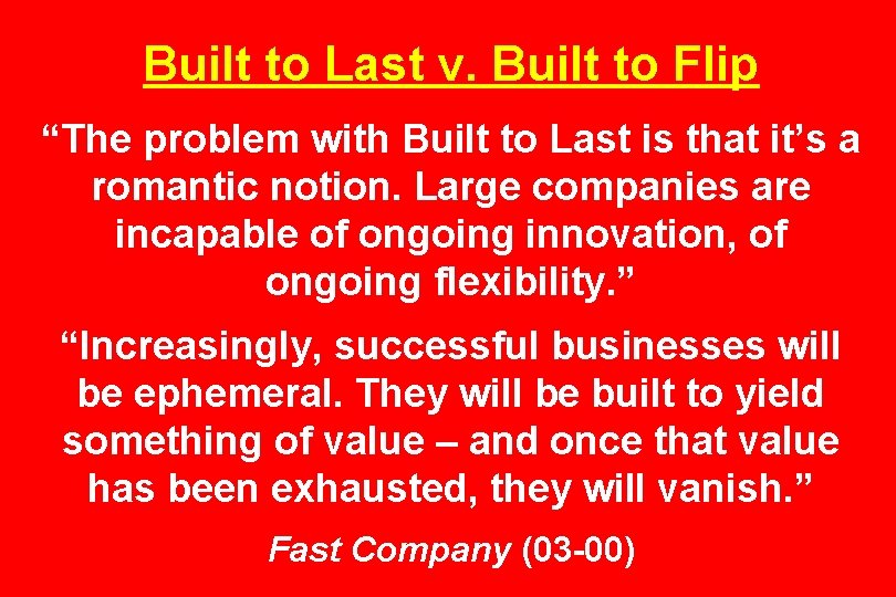 Built to Last v. Built to Flip “The problem with Built to Last is