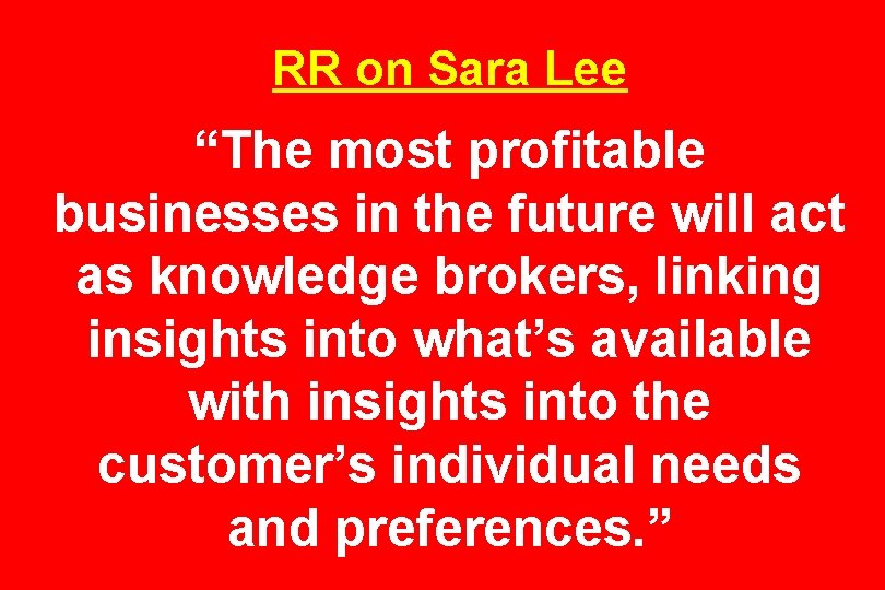 RR on Sara Lee “The most profitable businesses in the future will act as