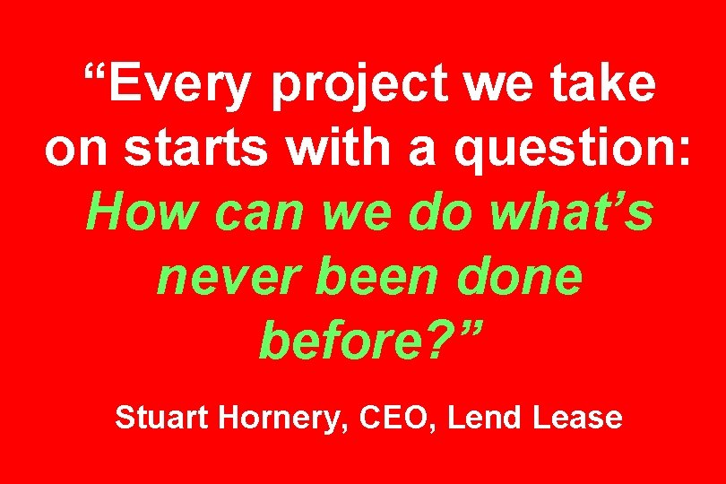 “Every project we take on starts with a question: How can we do what’s