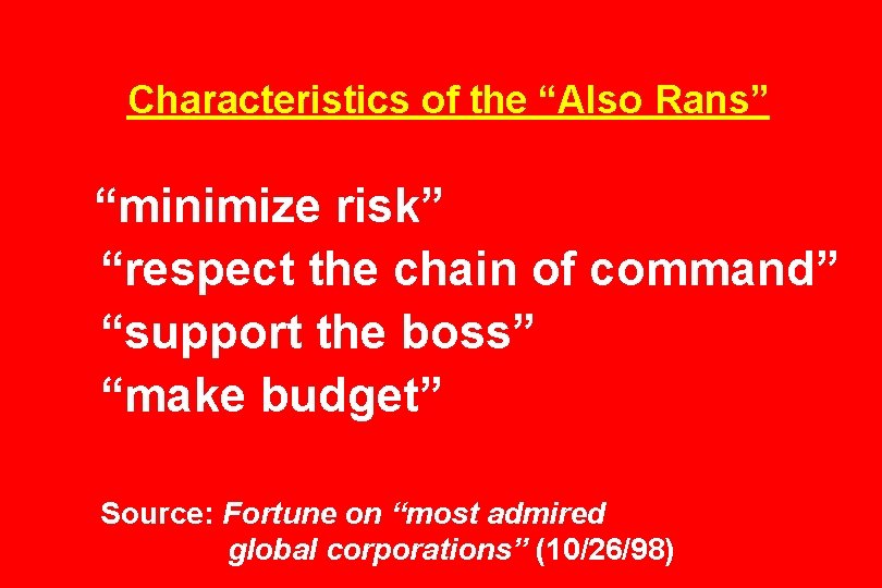 Characteristics of the “Also Rans” “minimize risk” “respect the chain of command” “support the