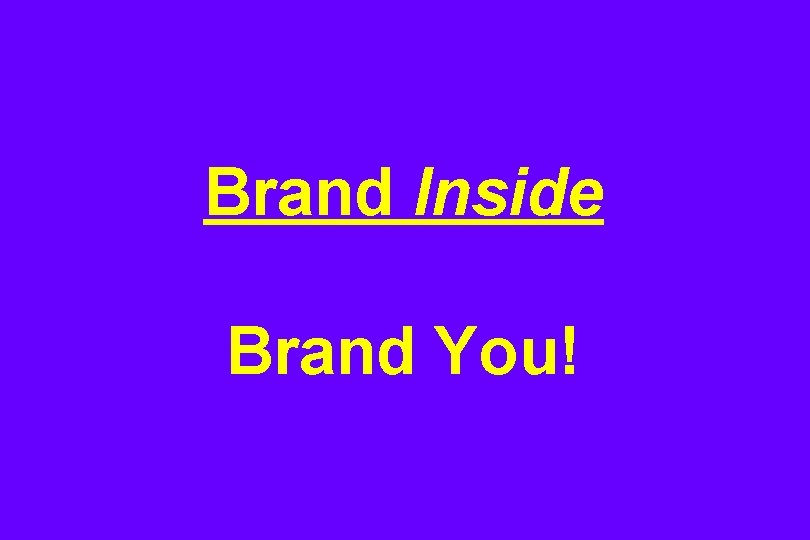 Brand Inside Brand You! 