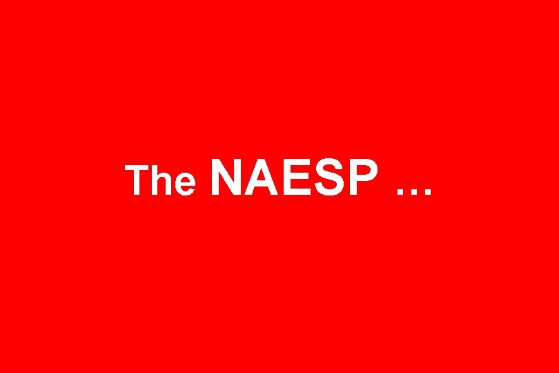 The NAESP … 