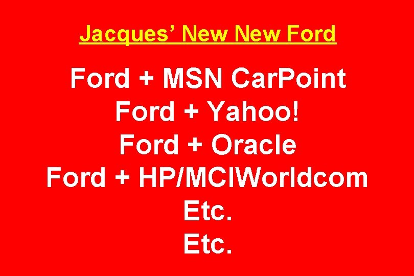 Jacques’ New Ford + MSN Car. Point Ford + Yahoo! Ford + Oracle Ford