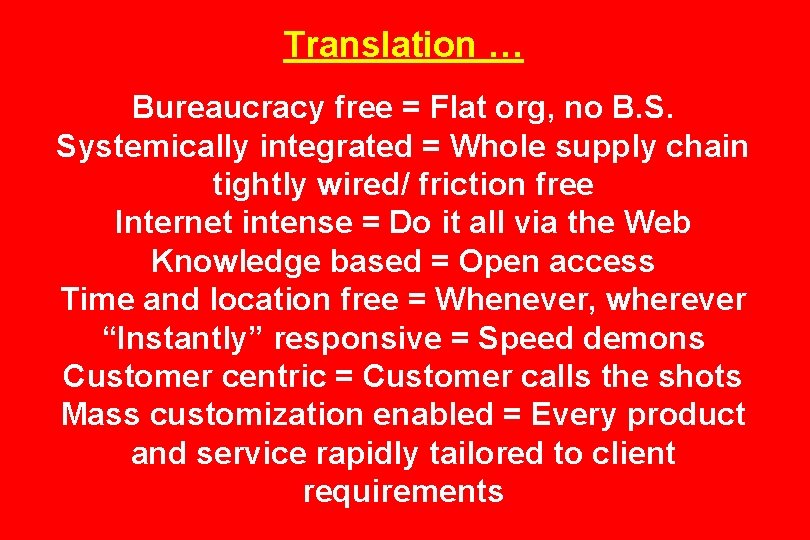 Translation … Bureaucracy free = Flat org, no B. S. Systemically integrated = Whole