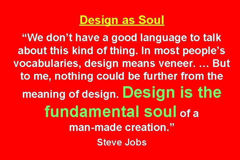 Design as Soul “We don’t have a good language to talk about this kind