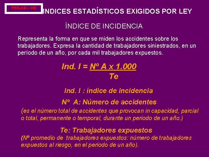 PRILAB – HS INDICES ESTADÍSTICOS EXIGIDOS POR LEY ÍNDICE DE INCIDENCIA Representa la forma