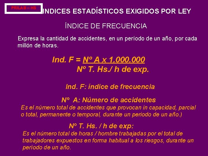 PRILAB – HS INDICES ESTADÍSTICOS EXIGIDOS POR LEY ÍNDICE DE FRECUENCIA Expresa la cantidad