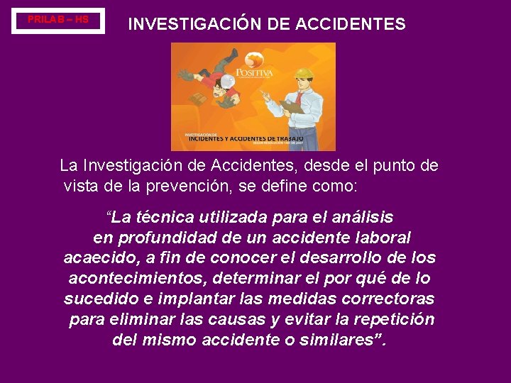 PRILAB – HS INVESTIGACIÓN DE ACCIDENTES La Investigación de Accidentes, desde el punto de