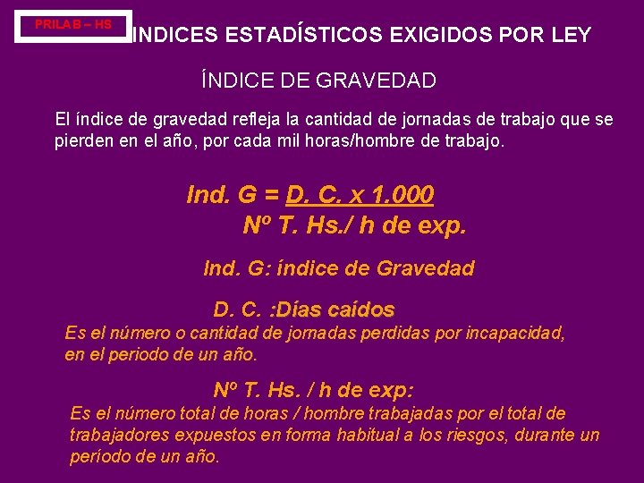 PRILAB – HS INDICES ESTADÍSTICOS EXIGIDOS POR LEY ÍNDICE DE GRAVEDAD El índice de