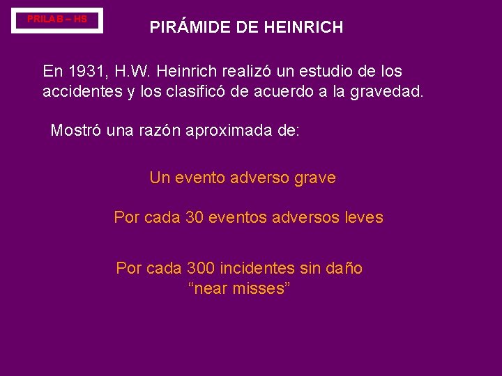 PRILAB – HS PIRÁMIDE DE HEINRICH En 1931, H. W. Heinrich realizó un estudio