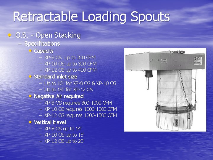 Retractable Loading Spouts • O. S. - Open Stacking – Specifications • Capacity –