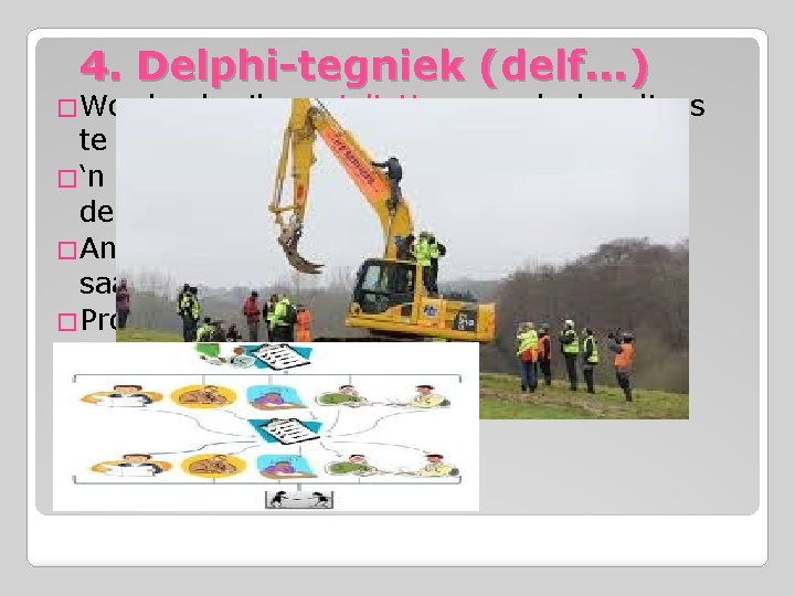 4. Delphi-tegniek (delf. . . ) �Word gebruik om inligting van deskundiges te kry