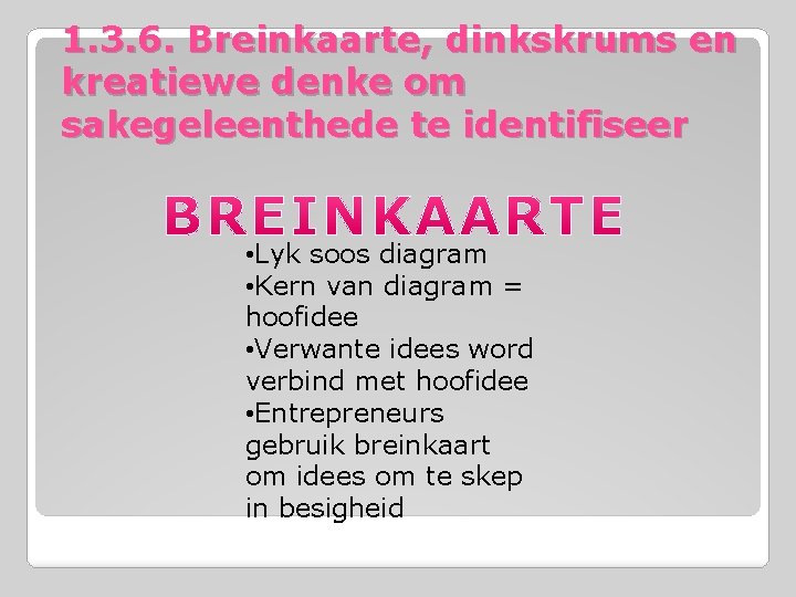 1. 3. 6. Breinkaarte, dinkskrums en kreatiewe denke om sakegeleenthede te identifiseer • Lyk