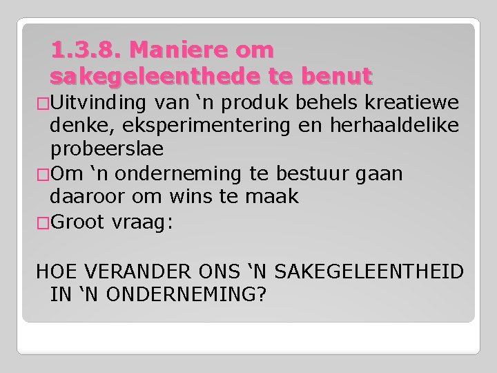 1. 3. 8. Maniere om sakegeleenthede te benut �Uitvinding van ‘n produk behels kreatiewe