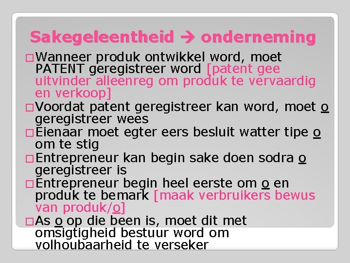 Sakegeleentheid onderneming �Wanneer produk ontwikkel word, moet PATENT geregistreer word [patent gee uitvinder alleenreg