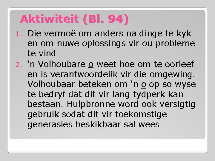 Aktiwiteit (Bl. 94) Die vermoë om anders na dinge te kyk en om nuwe