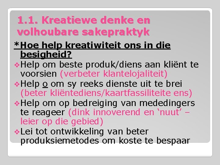 1. 1. Kreatiewe denke en volhoubare sakepraktyk *Hoe help kreatiwiteit ons in die besigheid?