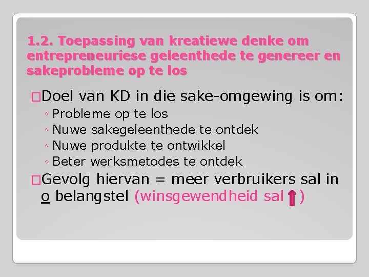 1. 2. Toepassing van kreatiewe denke om entrepreneuriese geleenthede te genereer en sakeprobleme op