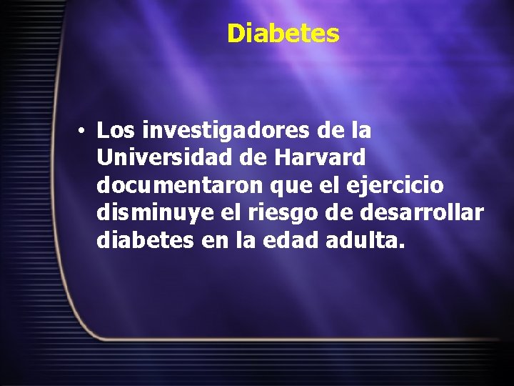 Diabetes • Los investigadores de la Universidad de Harvard documentaron que el ejercicio disminuye