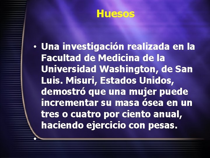 Huesos • Una investigación realizada en la Facultad de Medicina de la Universidad Washington,