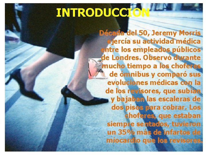 INTRODUCCION Década del 50, Jeremy Morris ejercía su actividad médica entre los empleados públicos