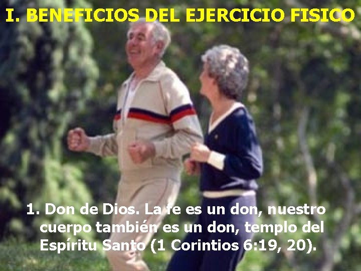 I. BENEFICIOS DEL EJERCICIO FISICO 1. Don de Dios. La fe es un don,