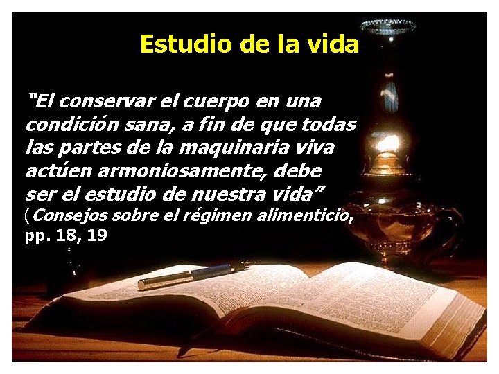 Estudio de la vida “El conservar el cuerpo en una condición sana, a fin