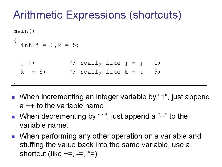 Arithmetic Expressions (shortcuts) main() { int j = 0, k = 5; j++; k
