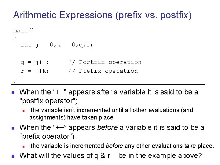 Arithmetic Expressions (prefix vs. postfix) main() { int j = 0, k = 0,
