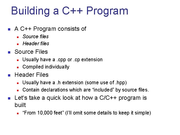 Building a C++ Program n A C++ Program consists of n n n Source