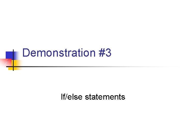 Demonstration #3 If/else statements 