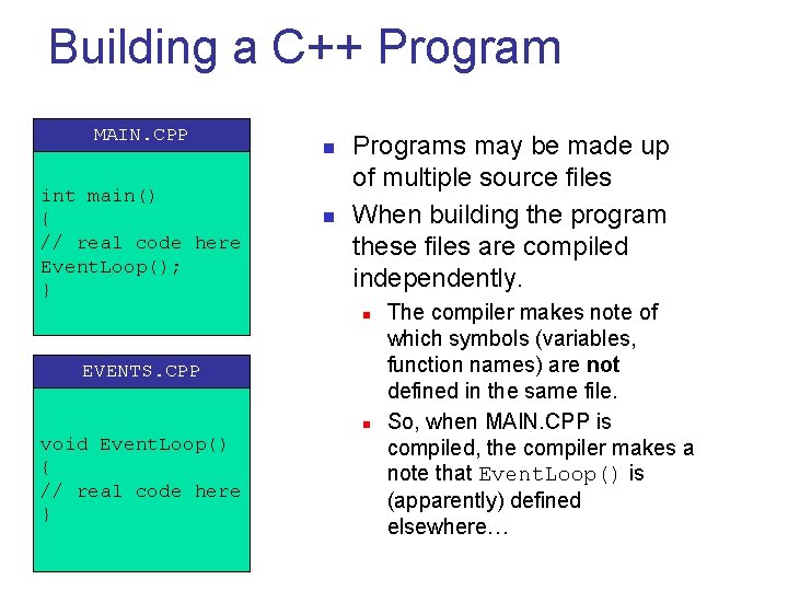 Building a C++ Program MAIN. CPP int main() { // real code here Event.
