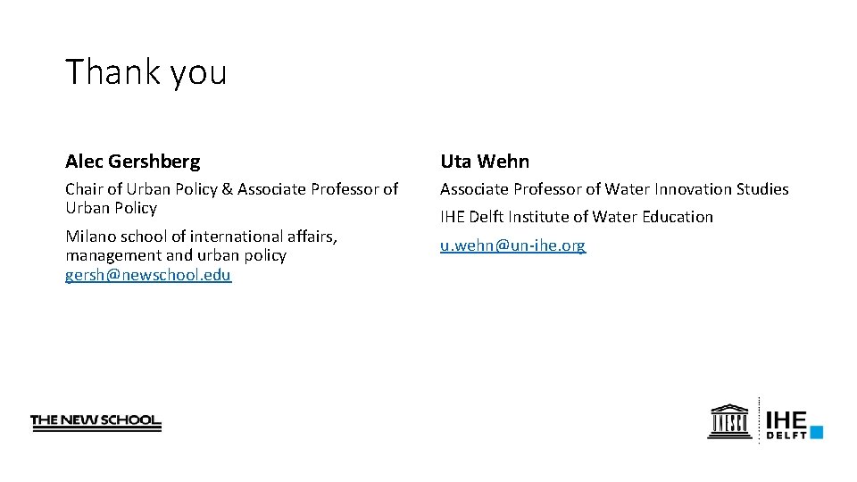 Thank you Alec Gershberg Uta Wehn Chair of Urban Policy & Associate Professor of