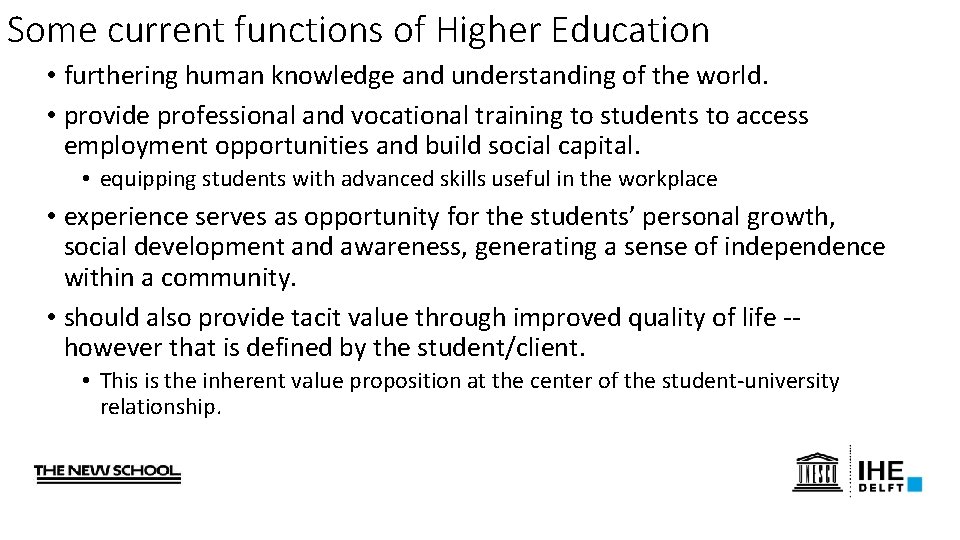 Some current functions of Higher Education • furthering human knowledge and understanding of the