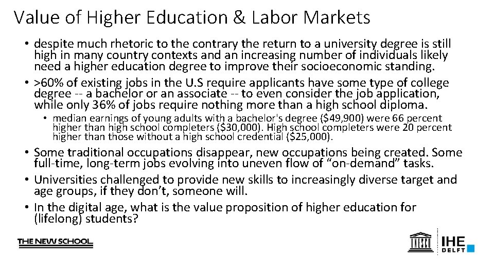 Value of Higher Education & Labor Markets • despite much rhetoric to the contrary