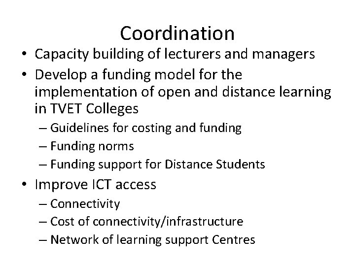 Coordination • Capacity building of lecturers and managers • Develop a funding model for