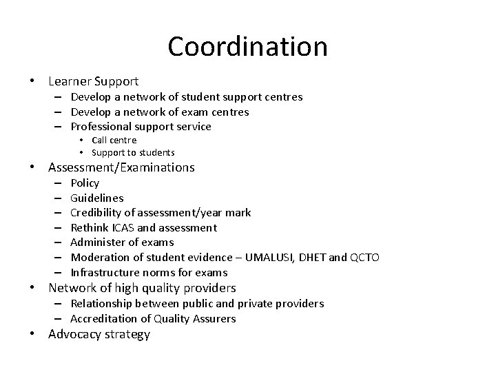 Coordination • Learner Support – Develop a network of student support centres – Develop