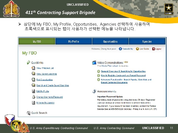 UNCLASSIFIED 411 th Contracting Support Brigade Ø 상단에 My FBO, My Profile, Opportunities, Agencies