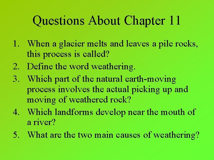 Questions About Chapter 11 1. When a glacier melts and leaves a pile rocks,