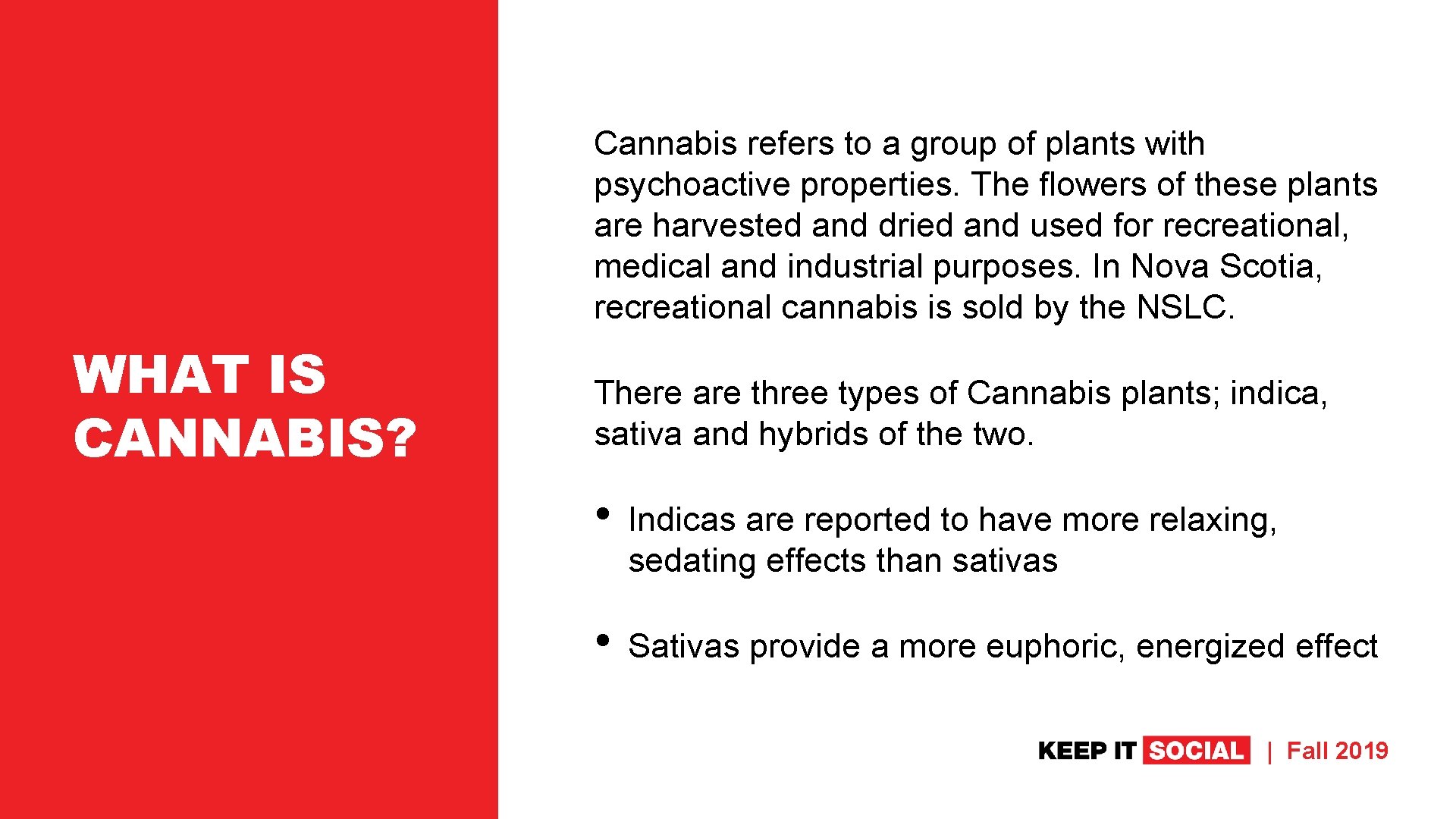 Cannabis refers to a group of plants with psychoactive properties. The flowers of these