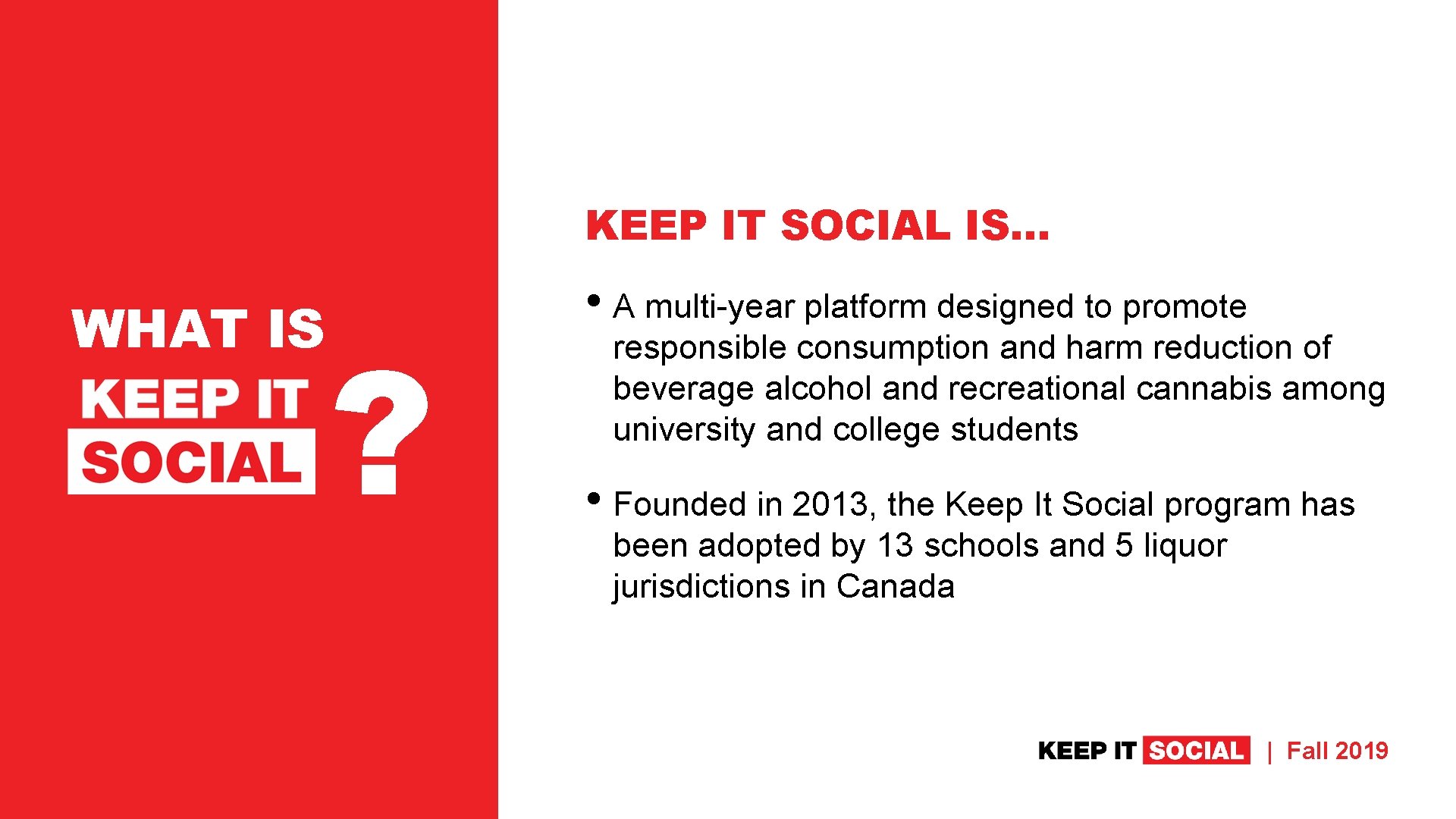KEEP IT SOCIAL IS… WHAT IS ? • A multi-year platform designed to promote