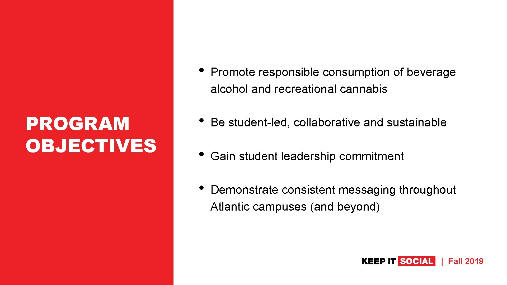 PROGRAM OBJECTIVES • Promote responsible consumption of beverage alcohol and recreational cannabis • Be