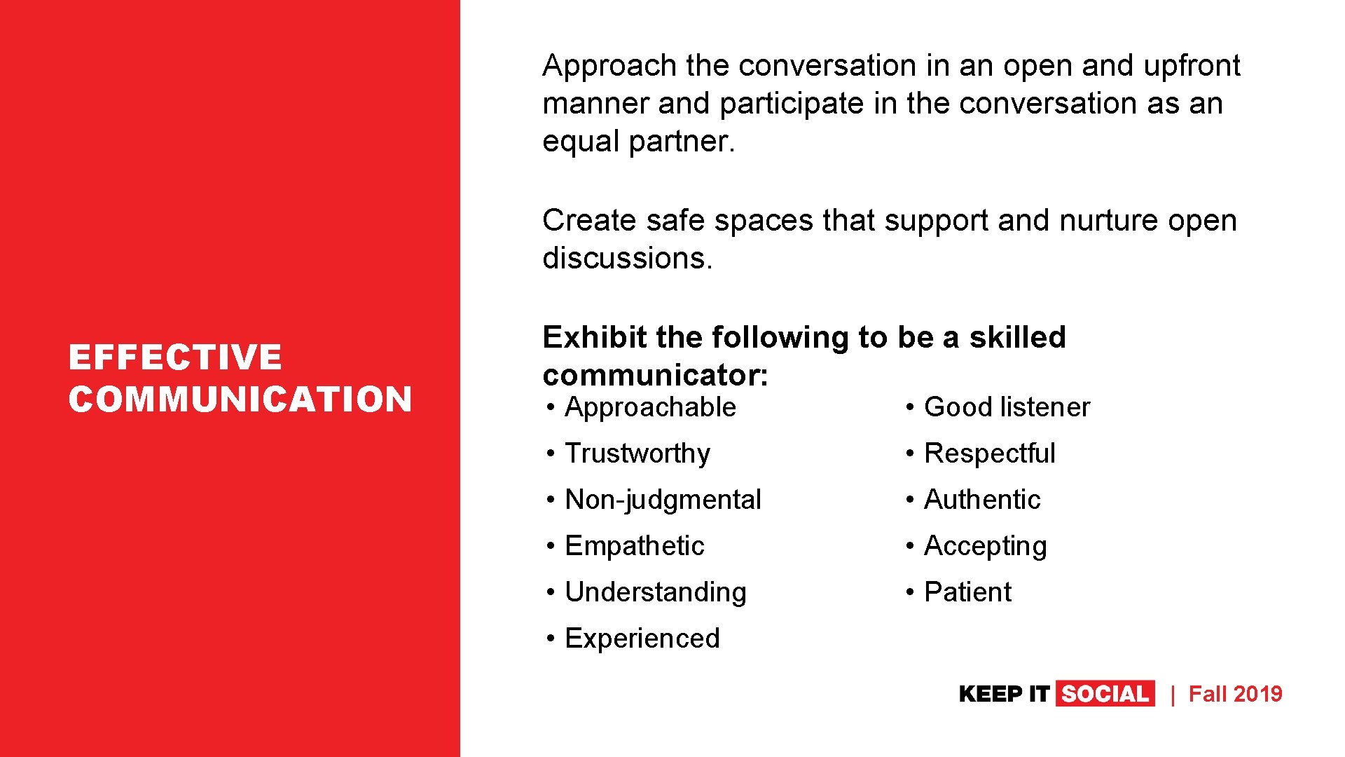 Approach the conversation in an open and upfront manner and participate in the conversation