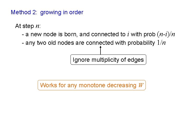 Method 2: growing in order At step n: - a new node is born,