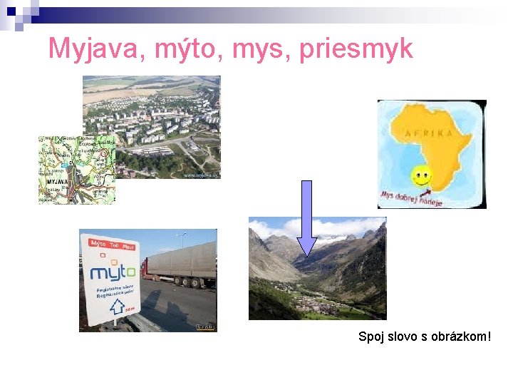 Myjava, mýto, mys, priesmyk Spoj slovo s obrázkom! 