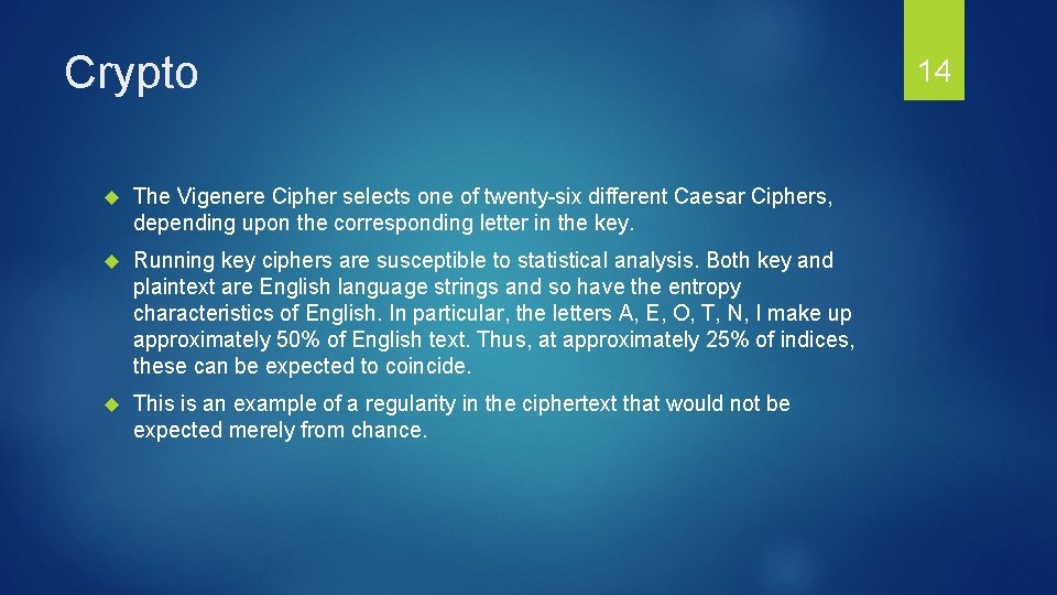 Crypto The Vigenere Cipher selects one of twenty-six different Caesar Ciphers, depending upon the